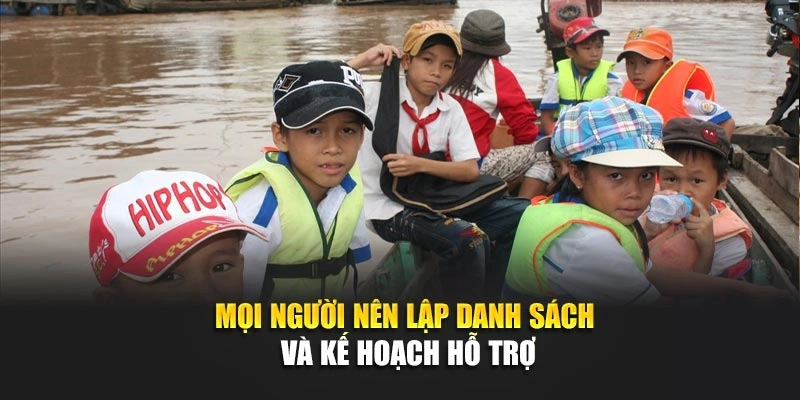 Mọi người n&ecirc;n lập danh s&aacute;ch v&agrave; kế hoạch hỗ trợ