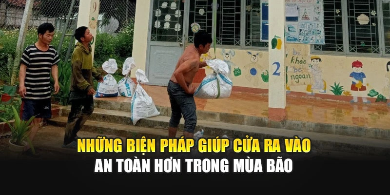 Những biện pháp giúp cửa ra vào an toàn hơn trong mùa bão