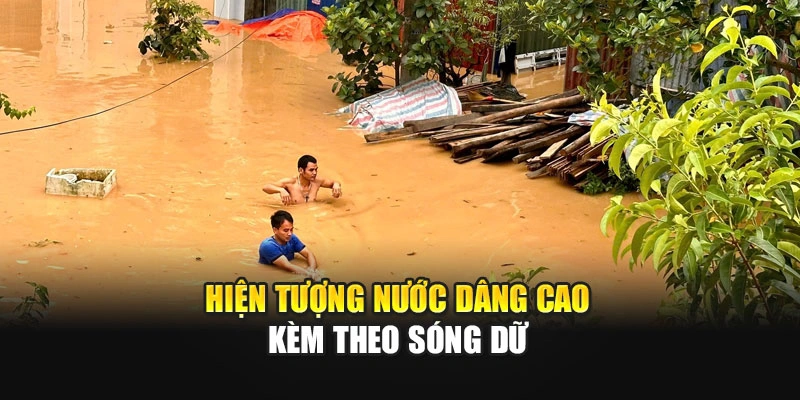 Hiện tượng nước d&acirc;ng cao k&egrave;m theo s&oacute;ng dữ