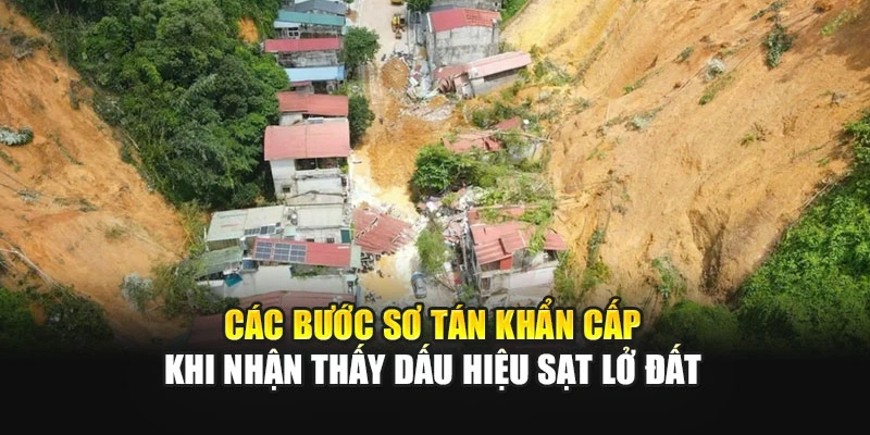 Các bước sơ tán khẩn cấp khi nhận thấy dấu hiệu sạt lở đất