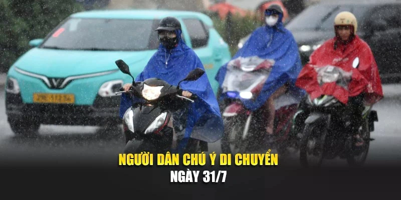 Người dân chú ý di chuyển ngày 31/7
