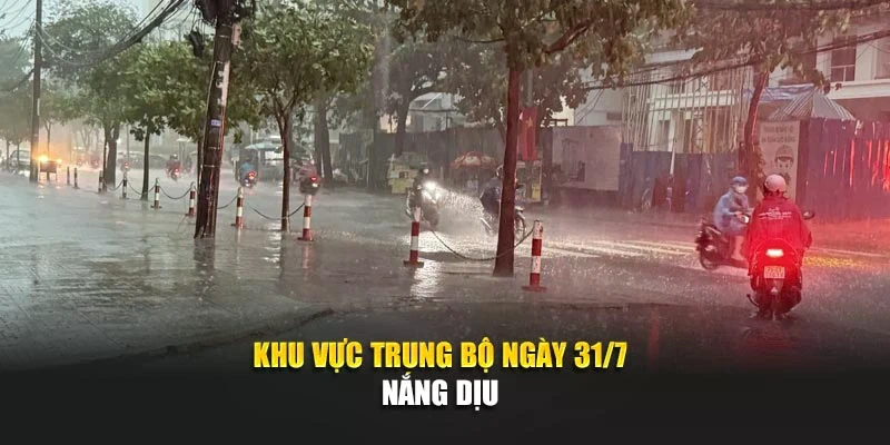 Khu vực Trung Bộ ngày 31/7 nắng dịu