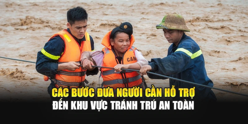 C&aacute;c bước đưa người cần hỗ trợ đến khu vực tr&aacute;nh tr&uacute; an to&agrave;n