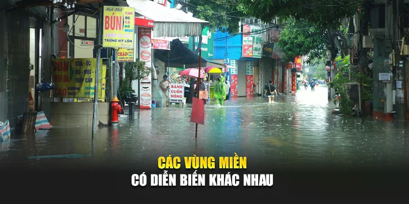 C&aacute;c v&ugrave;ng miền c&oacute; diễn biến kh&aacute;c nhau