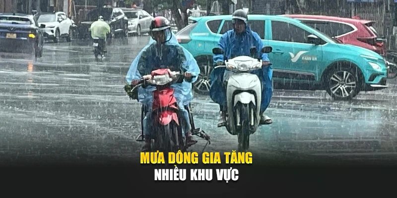 Mưa d&ocirc;ng gia tăng nhiều khu vực