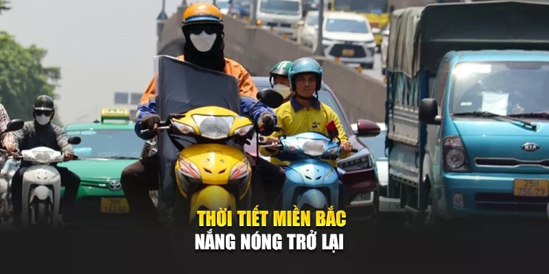 Thời tiết miền Bắc nắng nóng trở lại
