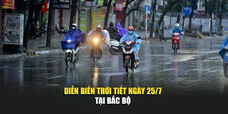 Diễn biến thời tiết ngày 25/7 tại Bắc Bộ