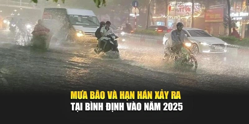 Mưa bão và hạn hán xảy ra tại Bình Định vào năm 2025