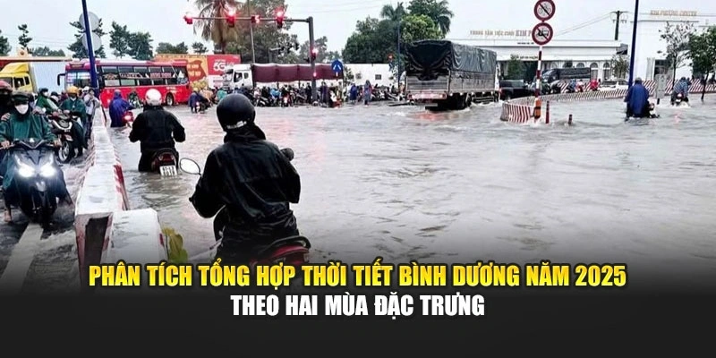 Phân tích tổng hợp thời tiết Bình Dương năm 2025 theo hai mùa đặc trưng