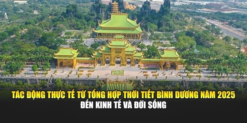 Tác động thực tế từ tổng hợp thời tiết Bình Dương năm 2025 đến kinh tế và đời sống