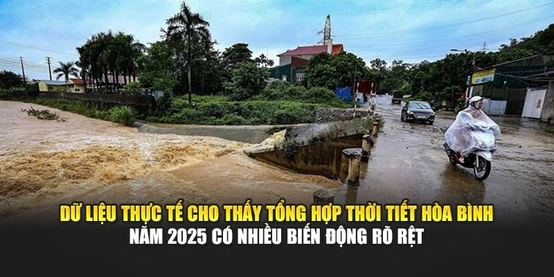 Dữ liệu thực tế cho thấy tổng hợp thời tiết Hòa Bình năm 2025 có nhiều biến động rõ rệt