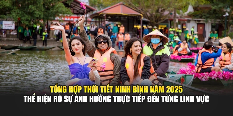 Tổng hợp thời tiết Ninh Bình năm 2025 thể hiện rõ sự ảnh hưởng trực tiếp đến từng lĩnh vực