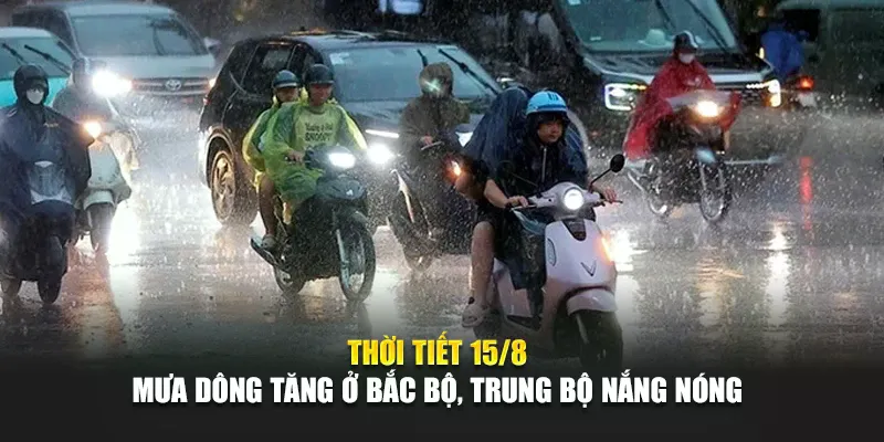 Thời Tiết Ngày 15 Tháng 8 Mưa Dông Tăng Ở Bắc Bộ, Trung Bộ Nắng Nóng