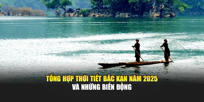 Tổng Hợp Thời Tiết Bắc Kạn Năm 2025 Và Những Biến Động