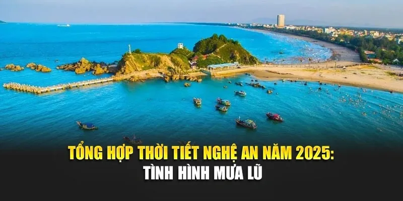 Tổng Hợp Thời Tiết Nghệ An Năm 2025: Tình Hình Mưa Lũ