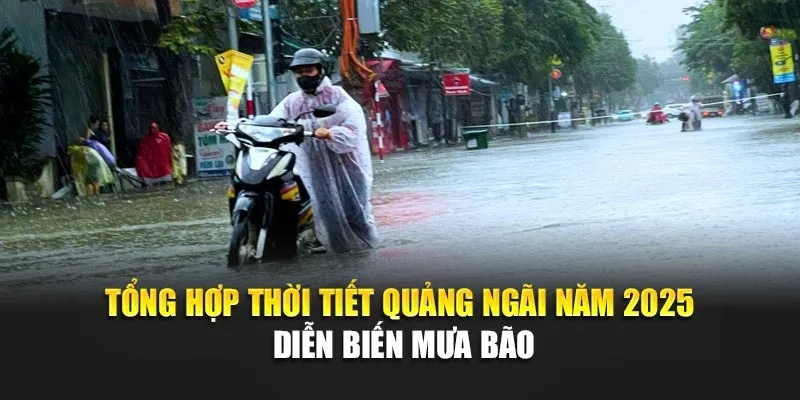 Tổng Hợp Thời Tiết Quảng Ngãi Năm 2025 - Diễn Biến Mưa Bão